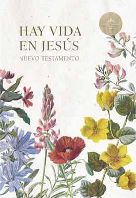 RVR 1960 Nuevo Testamento Hay vida en Jesús flores, tapa suave Cover Image