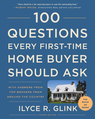 100 Questions Every First-Time Home Buyer Should Ask, Fourth Edition: With  Answers from Top Brokers from Around the Country (Paperback)