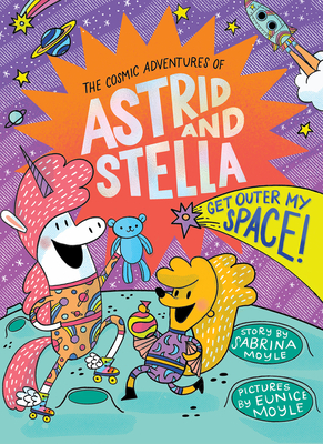 Get Outer My Space! (The Cosmic Adventures of Astrid and Stella Book #3 (A Hello!Lucky Book)): A Hello!Lucky Book