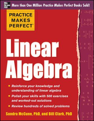 Practice Makes Perfect Linear Algebra: With 500 Exercises By Sandra Luna McCune, William Clark Cover Image