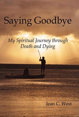 Saying Goodbye: My Spiritual Journey through Death and Dying Cover Image