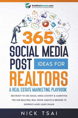 365 Social Media Post Ideas For Realtors: A Real Estate Marketing Playbook By Nick Tsai Cover Image
