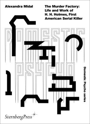 The Murder Factory: Life and work of H. H. Holmes, First American Serial Killer Cover Image