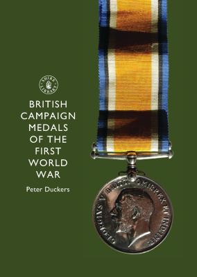 British Campaign Medals of the First World War (Shire Library) Cover Image