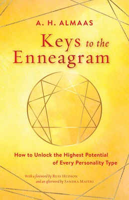 Keys to the Enneagram: How to Unlock the Highest Potential of Every Personality Type By A. H. Almaas, Russ Hudson (Foreword by), Sandra Maitri (Afterword by) Cover Image