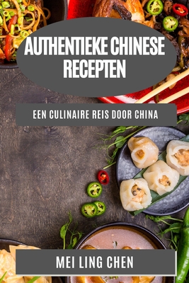Authentieke Chinese Recepten: Een Culinaire Reis door China Cover Image