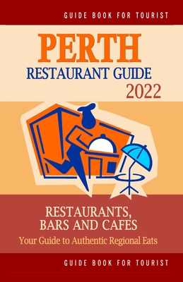 Perth Restaurant Guide 2022 Your Guide to Authentic Regional Eats