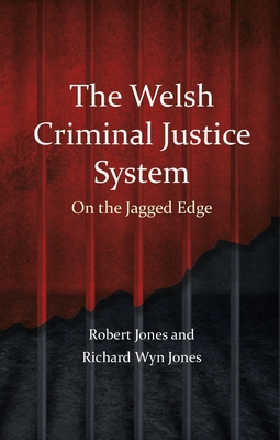 The Welsh Criminal Justice System: On the Jagged Edge Cover Image