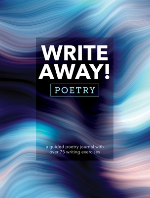 Write Away! Poetry: Guided Poetry Journal with 75+ Writing Prompts By Editors of Chartwell Books Cover Image