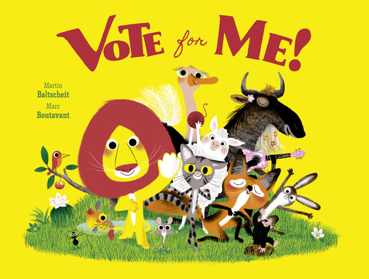 Vote for Me! By Martin Baltscheit, Marc Boutavant (Illustrator) Cover Image