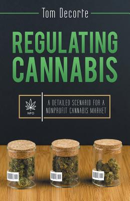 Regulating Cannabis: A Detailed Scenario for a Nonprofit Cannabis Market