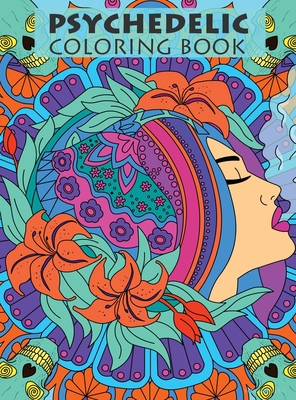 Psychedelic Coloring Book For Adults: Trippy Designs And Stress Relieving  Art For Stoners (Hardcover)