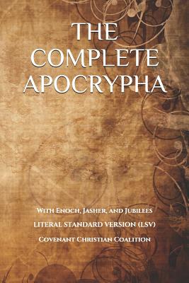 The Complete Apocrypha: 2018 Edition with Enoch, Jasher, and Jubilees By Covenant Christian Coalition (Contribution by), Covenant Press Cover Image
