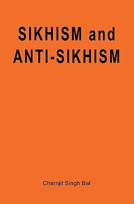 Sikhism and Anti-Sikhism By Charnjit Singh Bal Cover Image