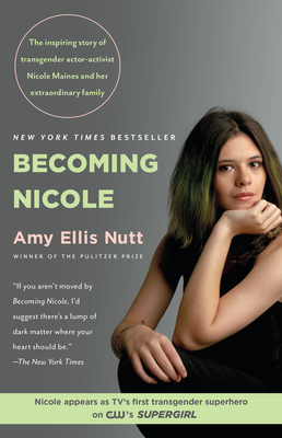 Becoming Nicole: The inspiring story of transgender actor-activist Nicole Maines and her extraordinary family By Amy Ellis Nutt Cover Image