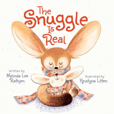 The Snuggle Is Real By Melinda Lee Rathjen, Kristyna Litten (Illustrator) Cover Image