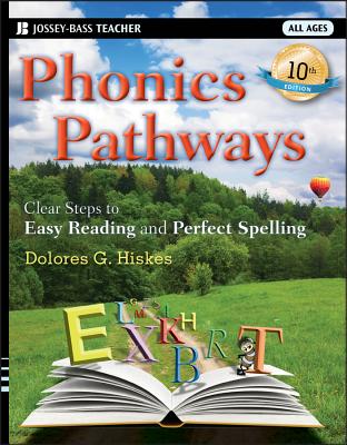 Phonics Pathways: Clear Steps to Easy Reading and Perfect Spelling (Jossey-Bass Teacher)