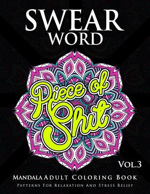 Swear Word Mandala Adults Coloring Book Volume 3: An Adult Coloring Book with Swear Words to Color and Relax Cover Image