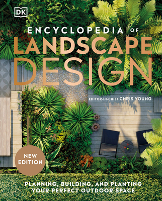 Encyclopedia of Landscape Design: Planning, Building, and Planting Your Perfect Outdoor Space