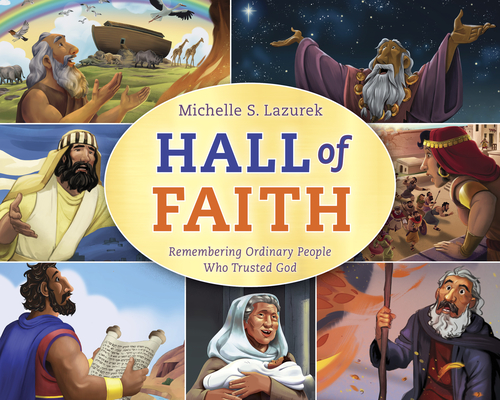 Hall of Faith: Remembering Ordinary People Who Trusted God (One Big Story) By Michelle S. Lazurek Cover Image