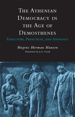 Athenian Democracy in the Age of Demosthenes: Structure, Principles, and Ideology Cover Image