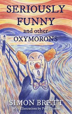 Seriously Funny, and Other Oxymorons (Gift Books) By Simon Brett Cover Image