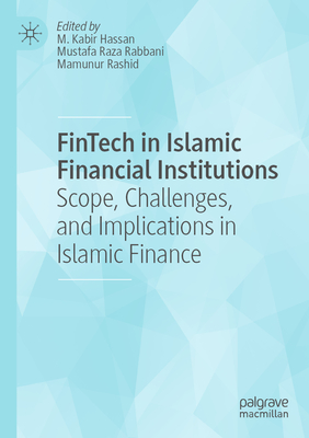 Fintech in Islamic Financial Institutions: Scope, Challenges, and Implications in Islamic Finance Cover Image