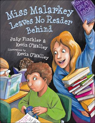 Miss Malarkey Leaves No Reader Behind By Judy Finchler, Kevin O'Malley, Kevin O'Malley (Illustrator) Cover Image