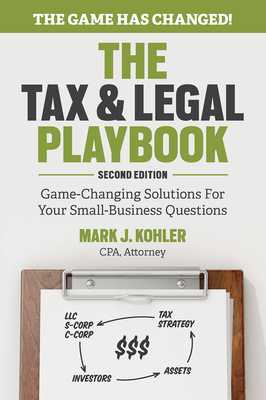 The Tax and Legal Playbook: Game-Changing Solutions to Your Small Business Questions Cover Image