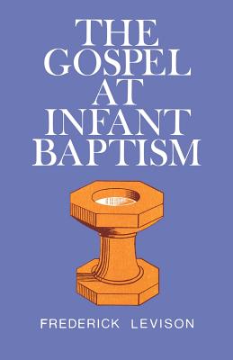 The Gospel at Infant Baptism By Frank Levison Cover Image