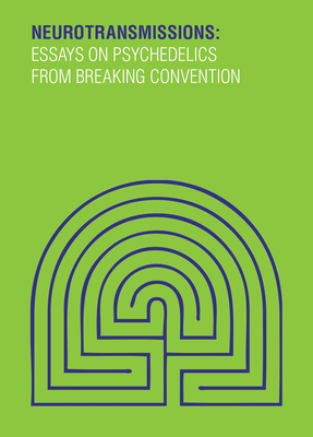 Neurotransmissions: Essays on Psychedelics from Breaking Convention