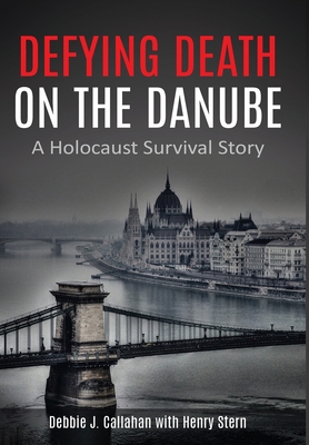 Defying Death on the Danube: A Holocaust Survival Story (Holocaust Survivor True Stories WWII)