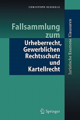 Fallsammlung Zum Urheberrecht, Gewerblichen Rechtsschutz Und Kartellrecht (Juristische Examensklausuren) Cover Image