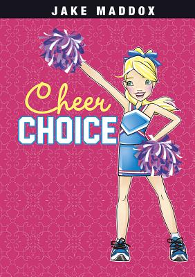 Cheer Choice (Jake Maddox Girl Sports Stories)