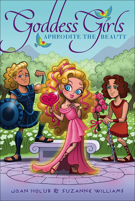 Aphrodite the Beauty (Goddess Girls (Pb) #3) By Joan Holub, Suzanne Williams Cover Image