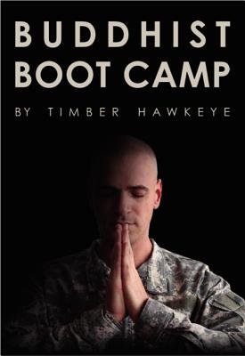Buddhist Boot Camp By Timber Hawkeye Cover Image