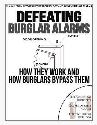 Defeating Burglar Alarms: How They Work, and How Burglars Bypass Them By E. S. S. E. D. (Compiled by) Cover Image