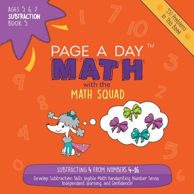 Page A Day Math: Subtraction Book 5: Subtracting 4 from the Numbers 4-16 Cover Image