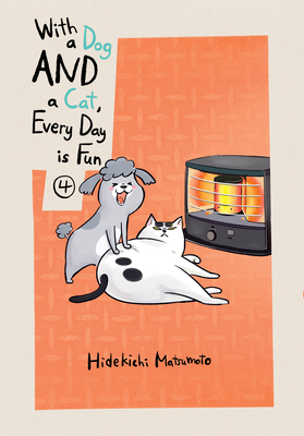 With a Dog AND a Cat, Every Day is Fun 4 By Hidekichi Matsumoto Cover Image