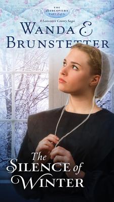 The Silence of Winter: Part 2 (The Discovery - A Lancaster County Saga #2) By Wanda E. Brunstetter Cover Image