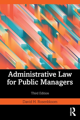 Administrative Law for Public Managers By David H. Rosenbloom Cover Image