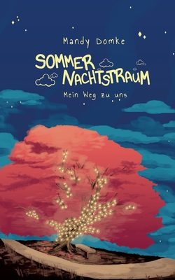 Sommernachtstraum: Mein Weg zu uns By Mandy Domke Cover Image