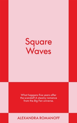 Square Waves: An 831 Stories Romance (The Big Fan Series #2) By Alexandra Romanoff Cover Image