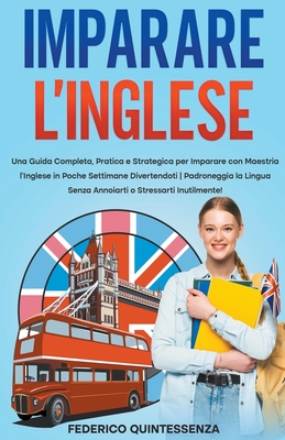 Imparare l'Inglese: Una Guida Completa, Pratica e Strategica per Imparare con Maestria l'Inglese in Poche Settimane Divertendoti Padronegg Cover Image
