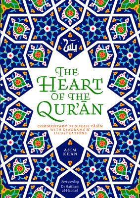 The Heart of the Qur'an: Commentary on Surah Yasin with Diagrams and Illustrations By Asim Khan Cover Image