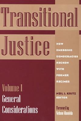 Transitional Justice: How Emerging Democracies Reckon with Former Regimes, Volume I: General Considerations Cover Image