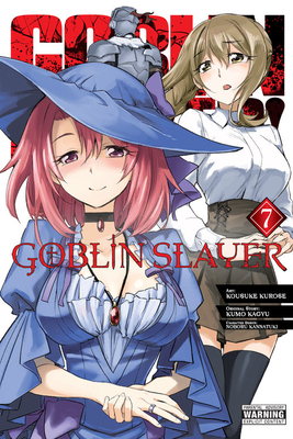 Goblin Slayer, Vol. 7 (manga) (Goblin Slayer (manga) #7) By Kumo Kagyu, Kousuke Kurose (By (artist)), Noboru Kannatuki (By (artist)) Cover Image