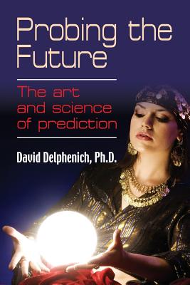 Probing the Future: The Art and Science of Prediction Cover Image