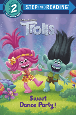 Sweet Dance Party! (DreamWorks Trolls) (Step into Reading)