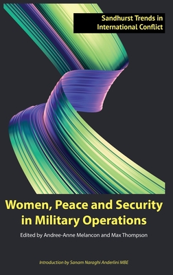 Women, Peace and Security in Military Operations By Andree-Anne Melancon (Editor), Max Thompson (Editor) Cover Image